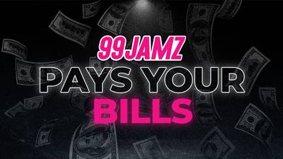99JAMZ Pays Your Bills!